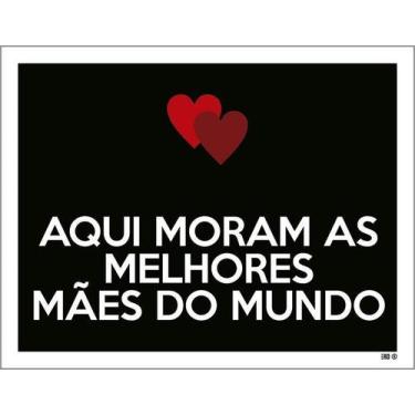 Imagem de Kit 3 Placa Acm Aqui Moram Melhores Mães Mundo 18X23 Branco - Sinalizo