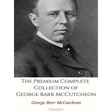 Imagem de The Premium Complete Collection of George Barr McCutcheon: (Huge Collection Including The Prince of Graustark, Brewster's Millions, The Husbands of Edith, ... The City Of Masks, & More) (English Edition)