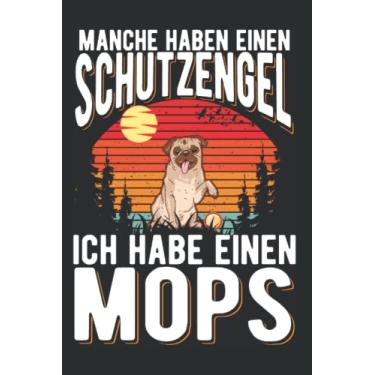 Imagem de Mops Notizbuch: Manche haben einen Schutzengel Ich habe einen Mops / 6x9 Zoll / 120 linierte Seiten
