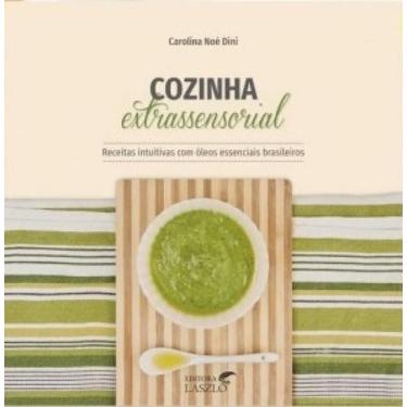 Imagem de Cozinha extrassensorial: receitas intuitivas com oleos essenciais - LA