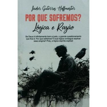 Imagem de Por que Sofremos Lógica e Razão - DIDIER