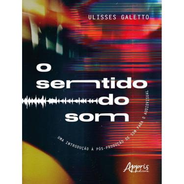 Imagem de Sentido Do Som - Uma Introducao A Pos-Producao De Som Para O Audiovisual,O