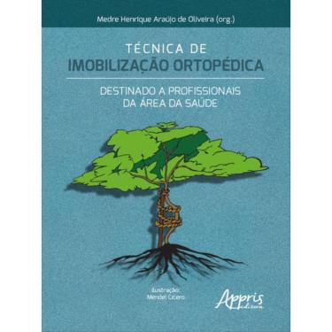 Imagem de Técnica De Imobilização Ortopédica: Destinado A Profissionais Da Área Da Saúde