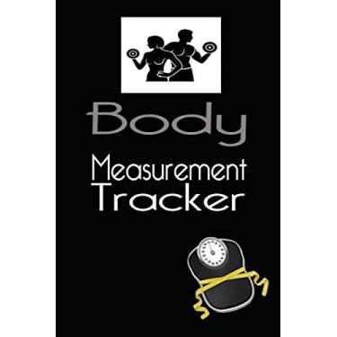 Imagem de Body measurement tracker: Journal for body measurement, log book, write and keep track of progress, weekly weight, record weight loss for diet, gift, ... body size with motivation quote, 120 pages