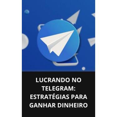 Imagem de Livro Lucrando no Telegram Estratégias para Ganhar Dinheiro