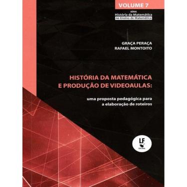 Imagem de Historia Da Matematica E Producao De Videoaulas - Uma Proposta Pedagogica Para A Elaboracao De Roteiros