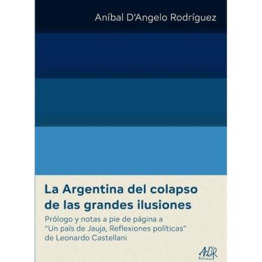 Imagem de La Argentina del colapso de las grandes ilusiones - Espanhol