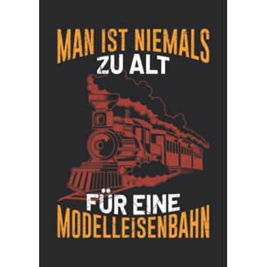 Imagem de Notizbuch A5 liniert mit Softcover Design: Modelleisenbahn Spruch niemals zu alt Eisenbahner Modellbau: 120 linierte DIN A5 Seiten