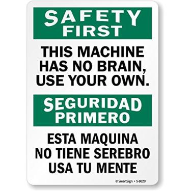 Imagem de SmartSign Placa bilíngue "Safety First - Machine Has No Brain Use Yours" | Plástico de 25,4 cm x 35,5 cm