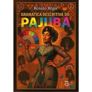 Imagem de Gramática Descritiva Do Pajubá: Em Diálogo Com As Linguísticas Queer, Africana E Antropológica