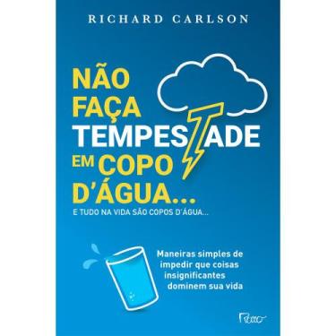 Imagem de Livro - Não faça tempestade em copo d'água e tudo na vida são copos d'