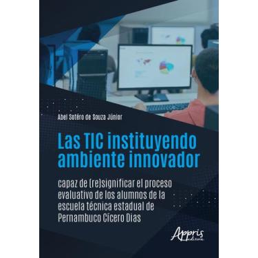 Imagem de Livro - Las TIC Instituyendo Ambiente Innovador Capaz de (Re)Significa