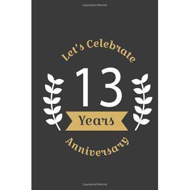 Imagem de Let's Celebrate 13 Years Anniversary:Birthday Notebook & Sketchbook Journal/space for writing and drawing, and positive sayings/Birthday Journal: ... Journal//Birthday Journal: Lined Journal