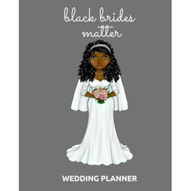 Imagem de Black Brides Matter: African American Wedding Planner | Wedding Ceremony Checklist and Organizer | Wedding Seating Chart Planner