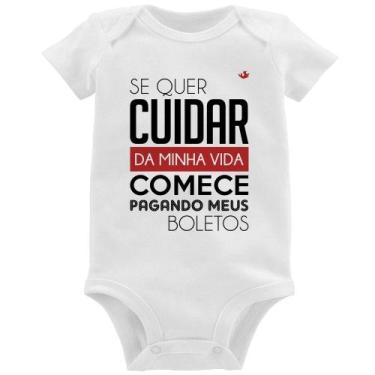 Imagem de Body Bebê Se quer cuidar da minha vida comece pagando meus boletos - F