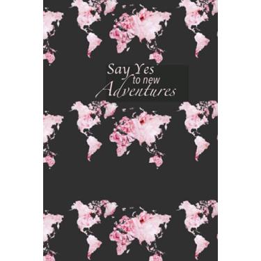 Imagem de Say yes to new adventures, 6x9 Journal: Black and Pink world map to capture all your memories