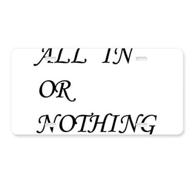 Imagem de DIYthinker Placa de licença All in Or Nothing Citações Carro Decoração Acessório de aço inoxidável