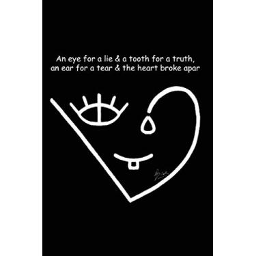 Imagem de Journal: an eye for a lie & a tooth for a truth, an ear for a tear & the heart broke apar: Lined Notebook / Music Gift, 120 Pages, 6x9, Soft Cover, Matte Finish