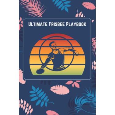 Imagem de Ultimate Frisbee Playbook: Ultimate Frisbee Notebook Log for Ultimate Frisbee Coaches and Players, Gifts for Ultimate Frisbee Lovers