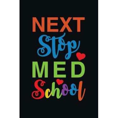 Imagem de Next Stop Med School: Blank Lined Journal (6x9 inches 100 pages), Next Stop Med School, Medical Student, Medical School Notebook, Future Doctor Gift, Medical School Gift, Med School Gifts