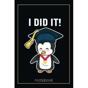 Imagem de Funny Penguin Lovers Did It Ph.D School Graduation Hat Notebook: Graduation Gift Diary For Notes, Congratulations, Graduate Journal, Gold Graduate Gifts, Graduation Journal, 6x9 college ruled notebook