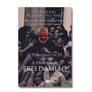 Imagem de O Peregrino Da Fé: A História De Frei Damião