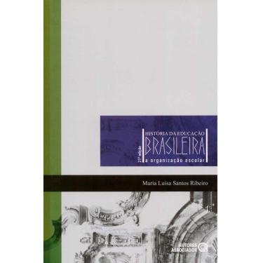Imagem de Livro - História da Educação Brasileira: a Organização Escolar - Maria Luisa Santos Ribeiro