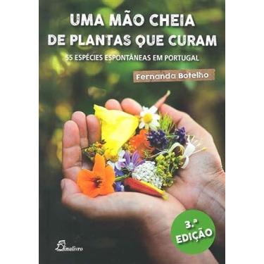 Imagem de Uma Mão Cheia de Plantas que Curam: 55 espécies espontâneas em Portugal (3ª Edição)