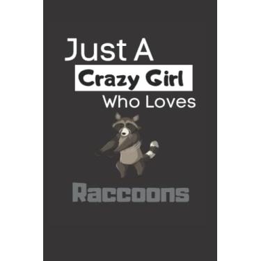 Imagem de Just a crazy girl who loves raccoons: Funny Lined 6x9 Notebook for animal lovers, raccoon lovers and everyone who loves trash pandas and other animals!