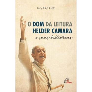 Imagem de o Dom Da Leitura - Helder Camara e Suas Bibliotecas