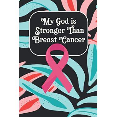 Imagem de My God is Stronger Than Breast Cancer: Journal Notebook for Breast Cancer Survivors, Fighters, Patients,Women,kids,friends and Family