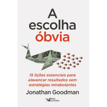 Imagem de A escolha óbvia: 15 Lições essenciais para alavancar resultados sem estratégias mirabolantes