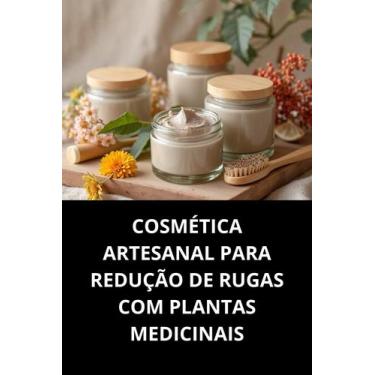 Imagem de Livro Cosmética Artesanal Para Redução De Rugas Com Plantas Medicinais