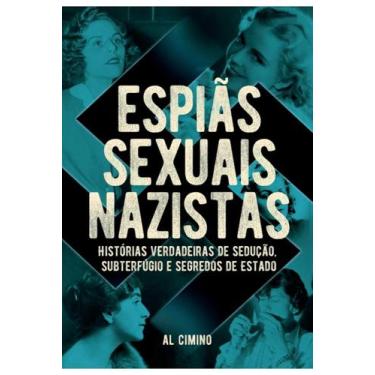 Imagem de Espiãs sexuais nazistas - Histórias verdadeiras de sedução, subterfúgi