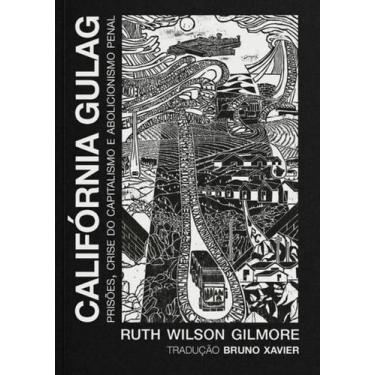 Imagem de California Gulag: Prisoes, Crise do Capitalismo e Abolicionismo Penal 