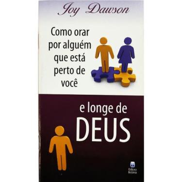 Imagem de Livro - Como Orar Por Alguém Que Está Perto de Você e Longe de Deus (L