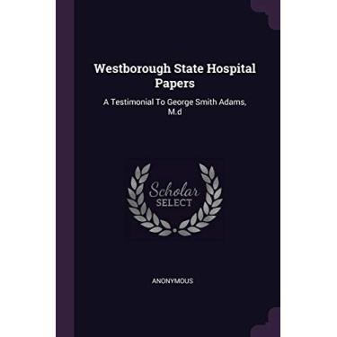 Imagem de Westborough State Hospital Papers: A Testimonial To George Smith Adams, M.d