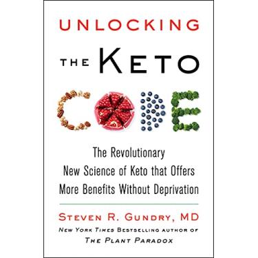 Imagem de Unlocking the Keto Code: The Revolutionary New Science of Keto That Offers More Benefits Without Deprivation: 7