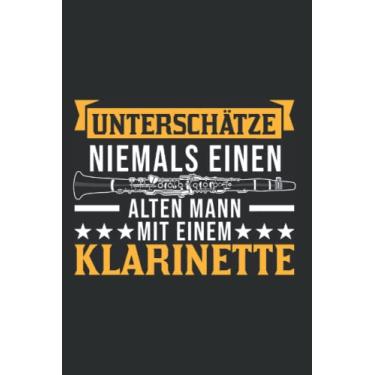 Imagem de Klarinette Notizbuch: Klarinette Alter Mann Klarinettist / 6x9 Zoll / 120 linierte Seiten