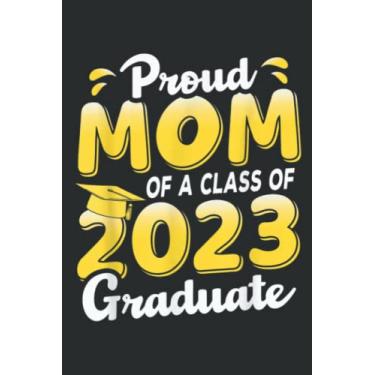 Imagem de Proud Mom of a Class of 2023 Graduate Senior Graduation: Wide Ruled Paper Notebook Journal | Pretty Wide Blank Lined Workbook ... for Home School College for Writing Notes