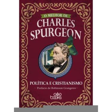 Imagem de O Melhor De Charles Spurgeon - Política E Cristianismo