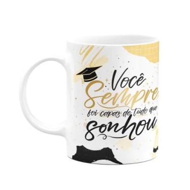 Imagem de Caneca Formatura - Você sempre foi capaz do que sonhou - M3 - JPS INFO