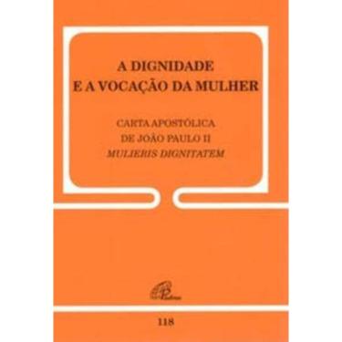 Imagem de a Dignidade e a Vocação Da Mulher - Carta Apostólica De João Paulo Ii - 118 - Mulieris Dignitatem