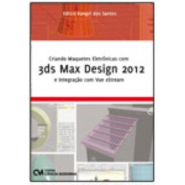 Imagem de Criando Maquetes Eletrônicas com 3ds Max Design 2012 e Integração com 