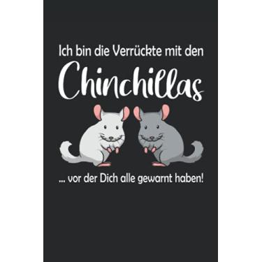 Imagem de Ich bin die Verrückte mit den Chinchillas vor der Dich alle gewarnt haben: Notizbuch / Tagebuch für Chinchilla-Fans - A5 120 Seiten liniert