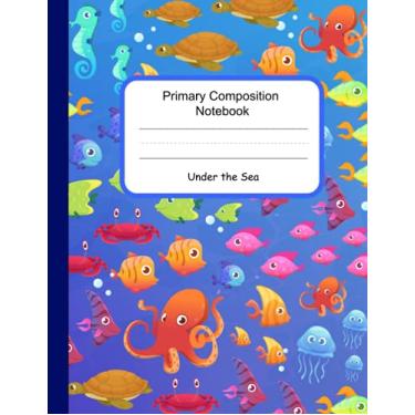 Imagem de Primary Composition Notebook / Story Journal grades k-2: Handwriting Practice Paper with Dotted Midline And Picture Space | Cute Marine Life Notebook ... Under the Sea - A Penultimate Books Journal