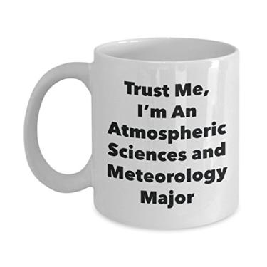 Imagem de Caneca Trust Me, I'm An Atmospheric Sciences and Meteorology Major - Caneca de café de cacau quente divertido - Presente de aniversário de Natal comemorativo