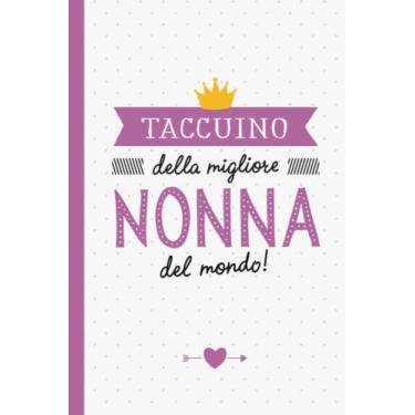 Imagem de Taccuino della migliore Nonna del mondo: Quaderno appunti (A5) | Idea regalo originale per una Nonna | Regali per le nonne per il Compleanno, Festa della Mamma o Natale