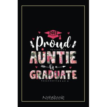 Imagem de Proud Auntie Of A Graduate Floral Flower Graduation Family Notebook: Graduation Gift Diary For Notes, Congratulations, Graduate Journal, Gold Graduate ... Journal, 6x9 college ruled notebook