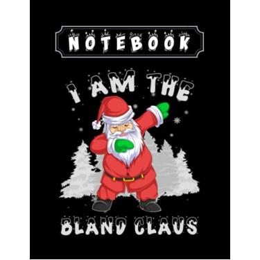 Imagem de Notebook: Santa Claus I Am The Bland Claus Notebook White Paper Merry Christmas